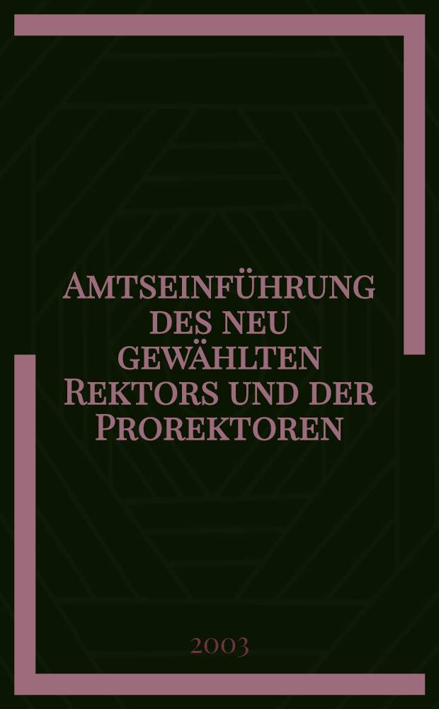 Amtseinführung des neu gewählten Rektors und der Prorektoren : Geden gehalten im Opernhaus Leipzig am 4. Dez. 2000 = Вступление в должность вновь избранных ректора и проректоров.