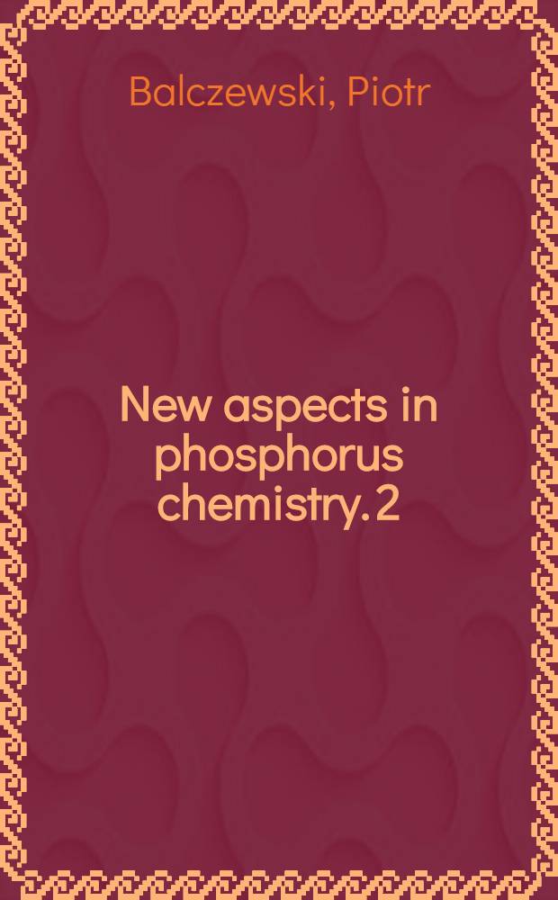 New aspects in phosphorus chemistry. 2