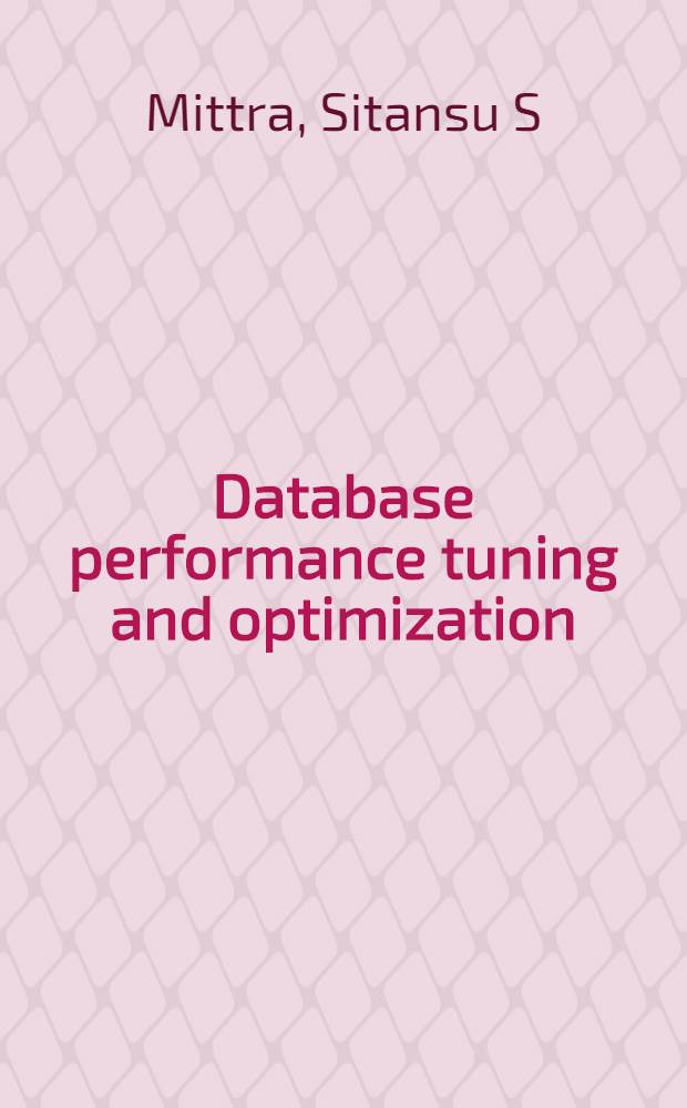 Database performance tuning and optimization : Using Oracle
