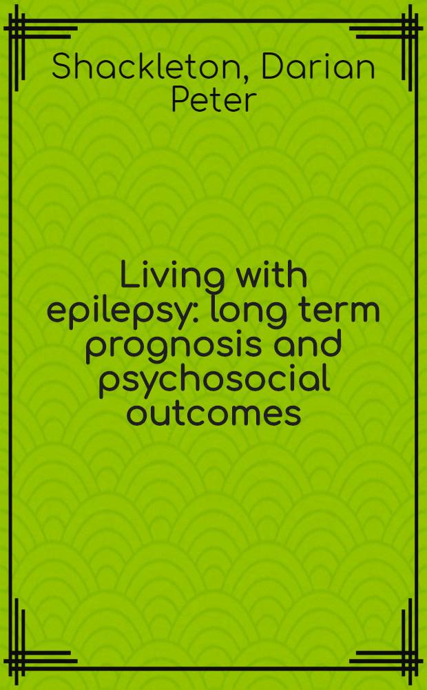 Living with epilepsy: long term prognosis and psychosocial outcomes : Proefschr = Жизнь с эпилепсией