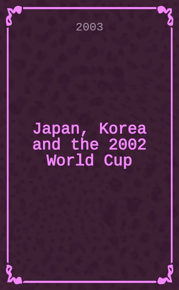 Japan, Korea and the 2002 World Cup = Япония, Корея и чемпионат мира по футболу 2002