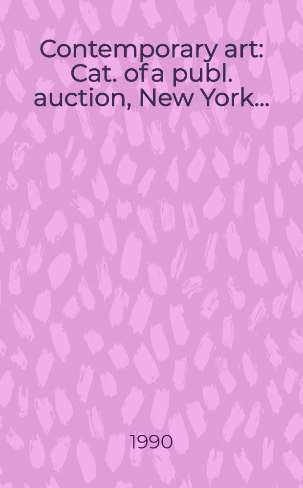 Contemporary art : Cat. of a publ. auction , New York .. = Современное искусство