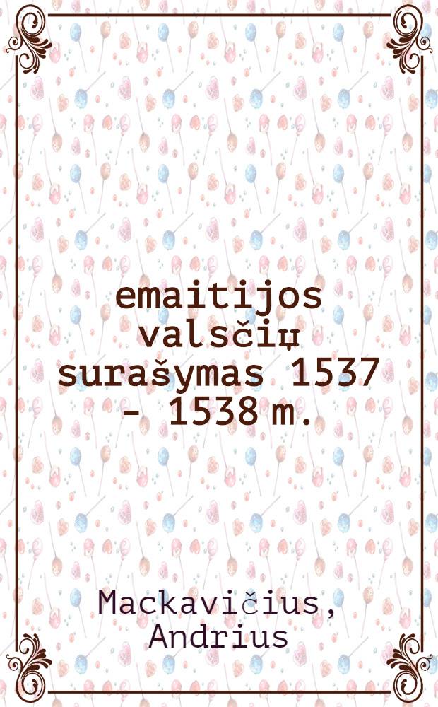 Žemaitijos valsčiџ surašymas 1537 - 1538 m. = Перепись населения Жемайтийской волости, 1537 - 1538
