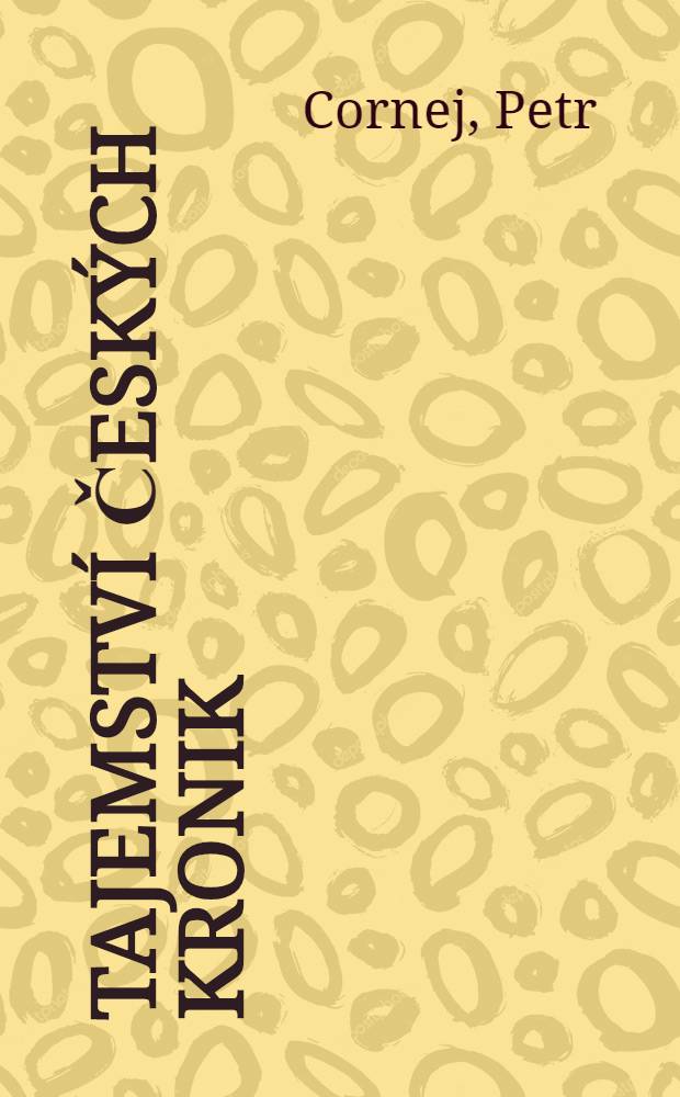 Tajemství českých kronik : Cesty ke kořenům husitské tradice = Тайны чешских хроник