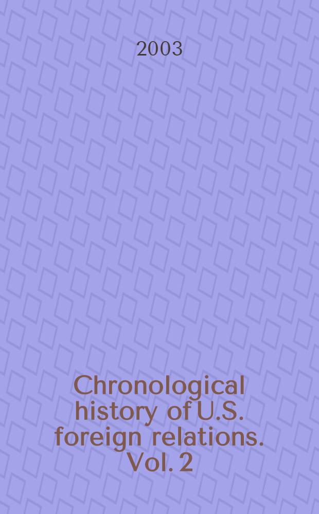 Chronological history of U.S. foreign relations. Vol. 2 : 1932-1988