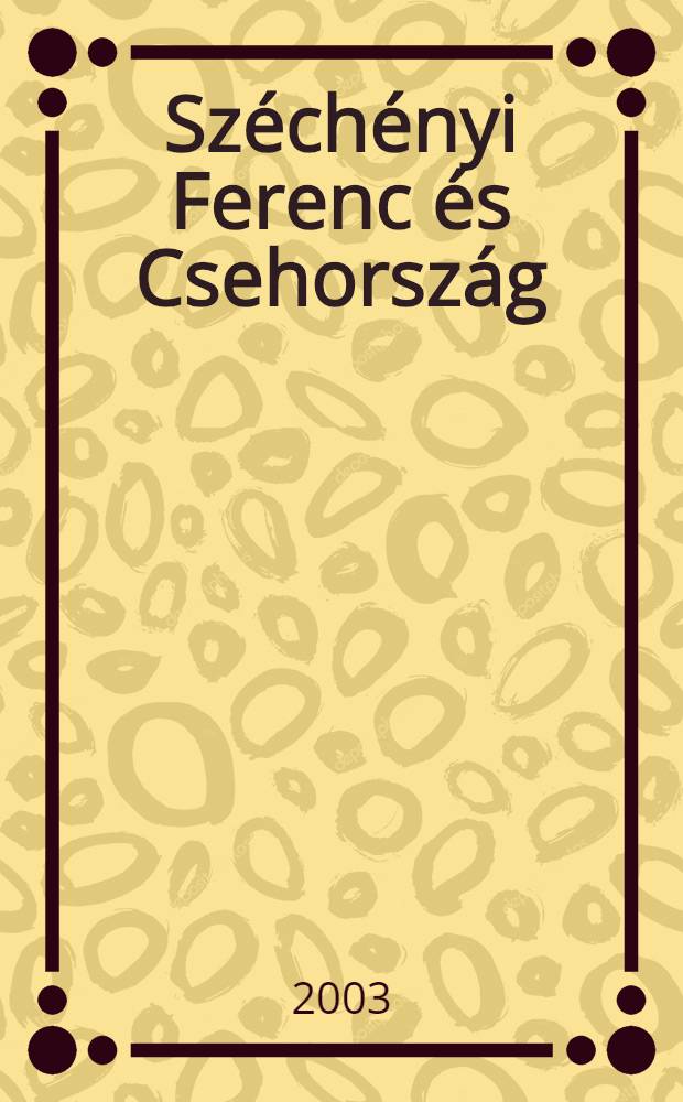 Széchényi Ferenc és Csehország : Levelestár = Сеченьи Ференц.
