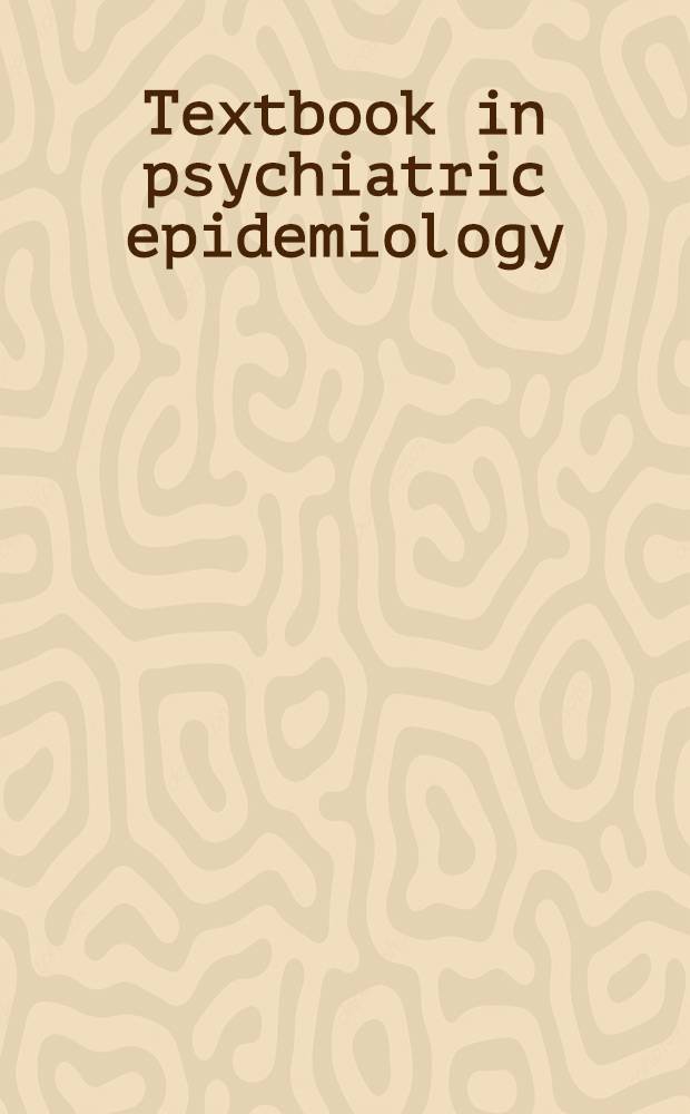 Textbook in psychiatric epidemiology = Психиатрическая эпидемиология