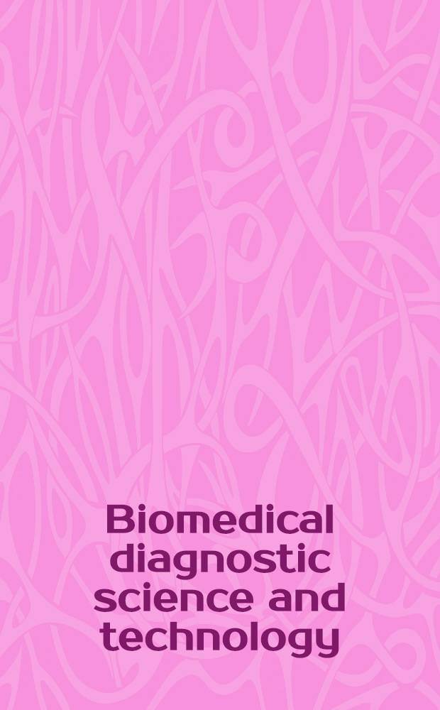 Biomedical diagnostic science and technology = Биомедицинские диагностические науки и технологии