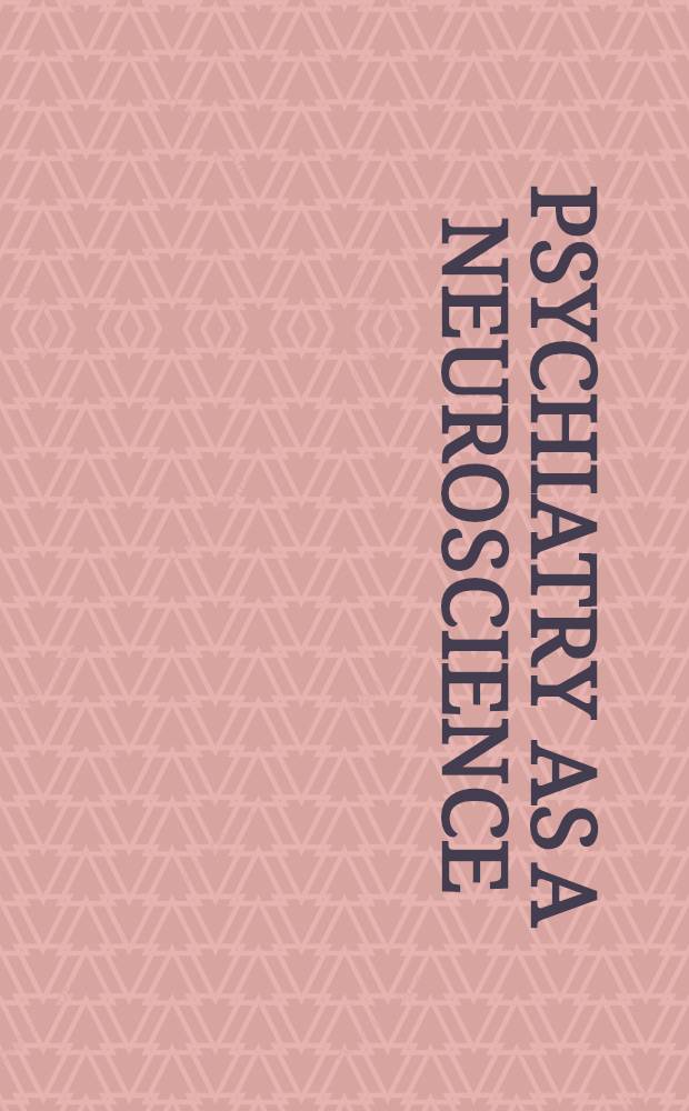 Psychiatry as a neuroscience : Based in part on presentations delivered at the 11th World congr. of psychiatry, Hamburg, Aug. 6-11, 1999 = Психиатрия как нейронаука