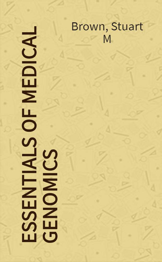 Essentials of medical genomics = Сущность медицинской геномики