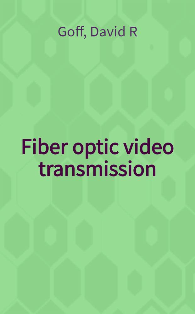 Fiber optic video transmission : The complete guide