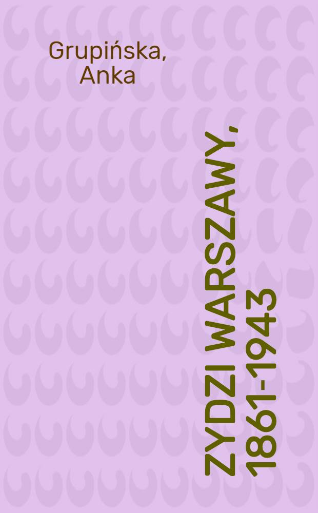 Zydzi Warszawy, 1861-1943 = The Jews of Warsaw, 1861-1943 = Die Warschauer Juden, 1861-1943 : Kat. towarzyszy Wyst. fot. prezentowanej od 21 maja do 30 wrzes. 2003 w galerii Zyd. inst. hist. w Warszawie = Евреи в Варшаве