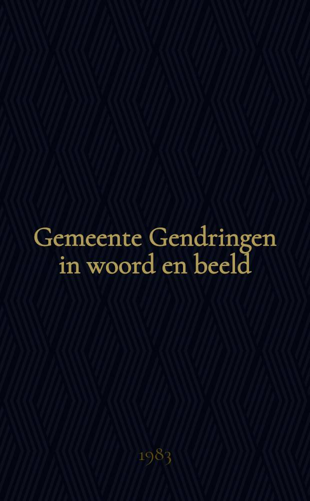 Gemeente Gendringen in woord en beeld : Album = Община Гендрингена в фотографиях