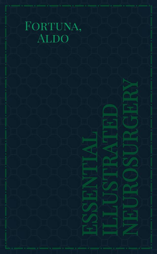 Essential illustrated neurosurgery = Иллюстрированная нейрохирургия