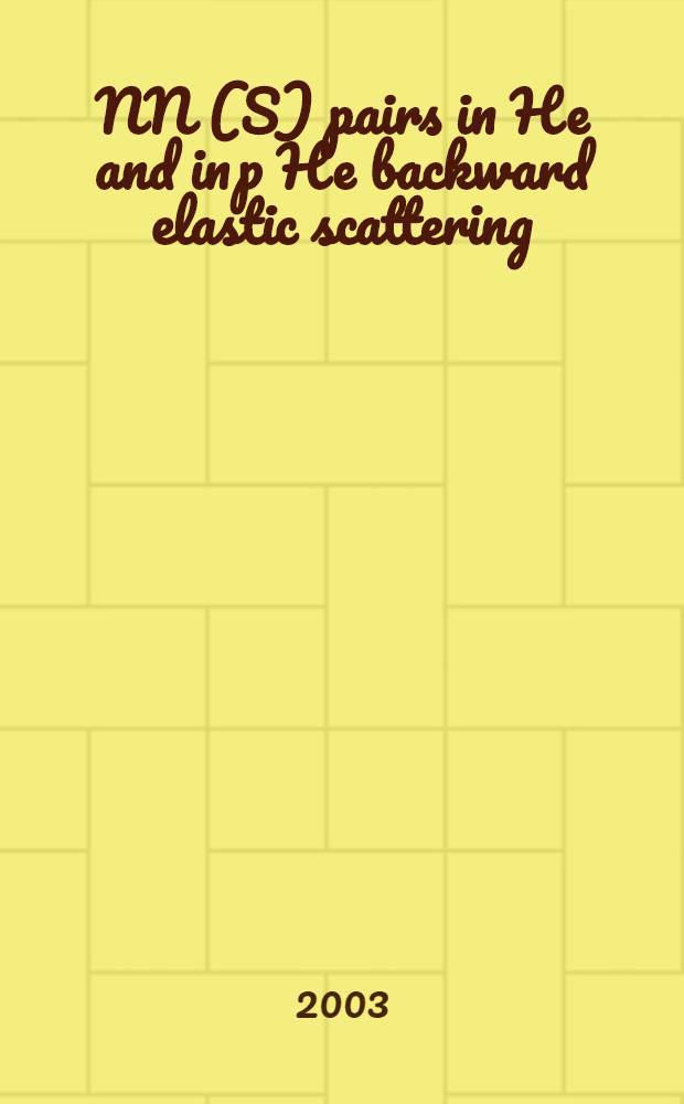 NN( S ) pairs in He and in p He backward elastic scattering : Submitted to the Intern. conf. "Few-bogy 17", 5-10 June, 2003, Durham, USA