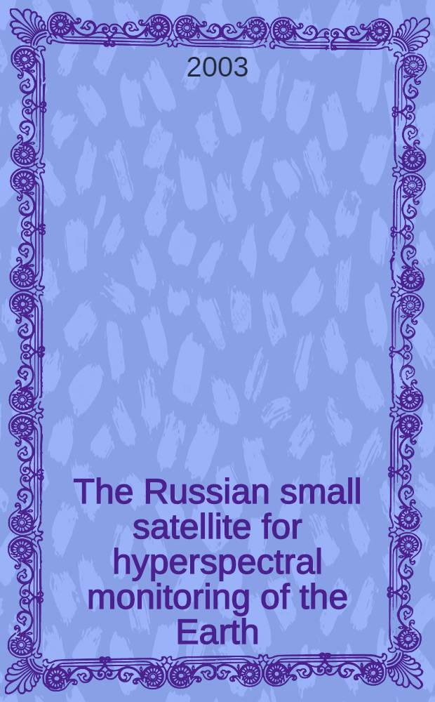The Russian small satellite for hyperspectral monitoring of the Earth