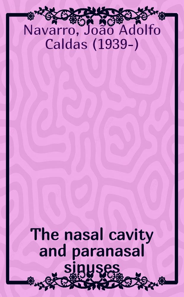 The nasal cavity and paranasal sinuses : Surgical anatomy = Носовая полость и околоносовые синусы.Хирургическая анатомия