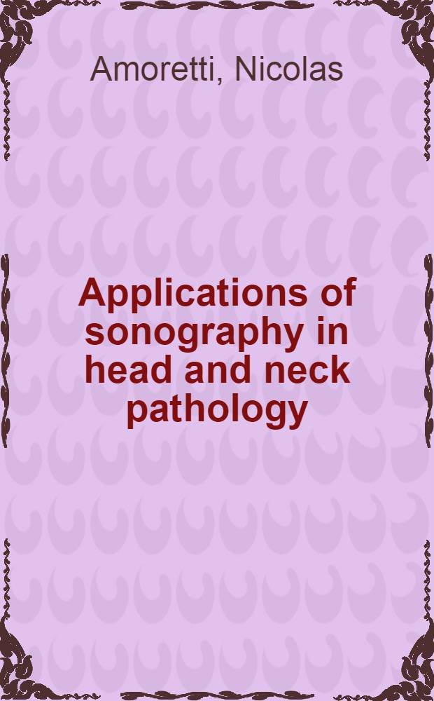 Applications of sonography in head and neck pathology = Применение сонографии в патологии головы и шеи