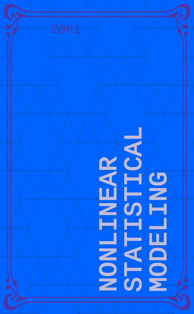 Nonlinear statistical modeling : Proc. of the Thirteenth Intern. symp. in econ. theory a. econometrics : Essays in honor of Takeshi Amemiya = Нелинейное статистическое моделирование