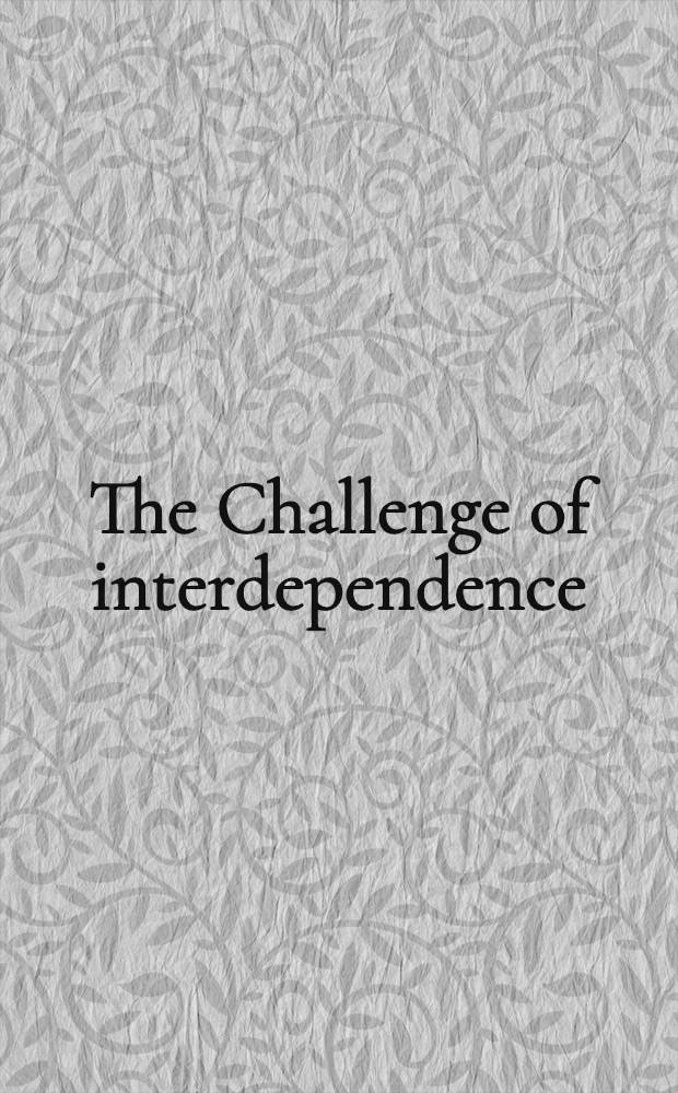 The Challenge of interdependence: Mexico and the United States : Rep. of the Bilateral commiss. on the future of United States - Mexican relations = Проблема взаимосвязи: Мексика и США