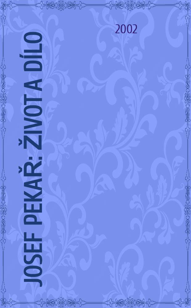 Josef Pekař : Život a d&iacute;lo = Йозеф Рекар - жизнь и деятельность(историк)