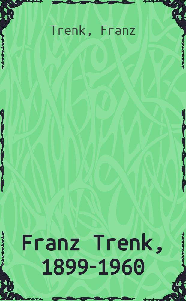 Franz Trenk, 1899-1960 : Maler der Landschaft u. Industrie : Bildband = Франц Тренк