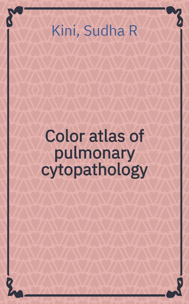 Color atlas of pulmonary cytopathology = Цитопатология легких