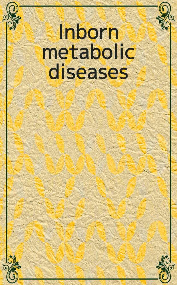 Inborn metabolic diseases : Diagnosis a. treatment = Врожденные болезни обмена