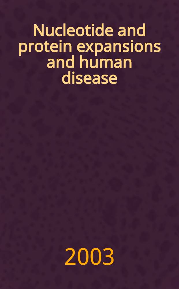 Nucleotide and protein expansions and human disease = Экспансия нуклеотидов и протеинов и болезни человека