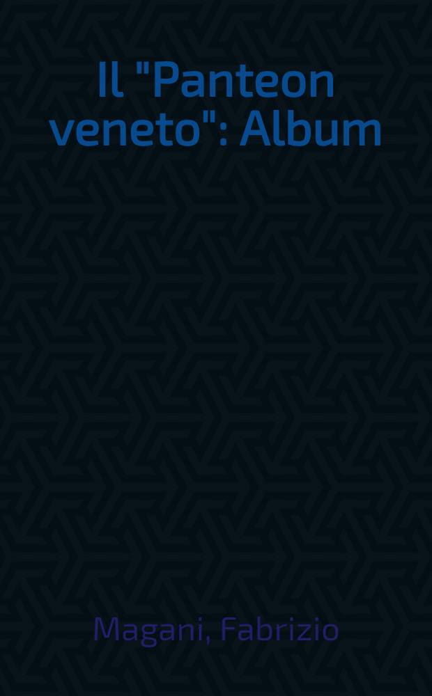 Il "Panteon veneto" : Album = "Венецианский пантеон"