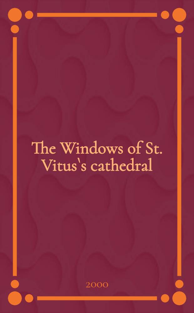 The Windows of St. Vitus`s cathedral : An album = Окна собора св. Вита