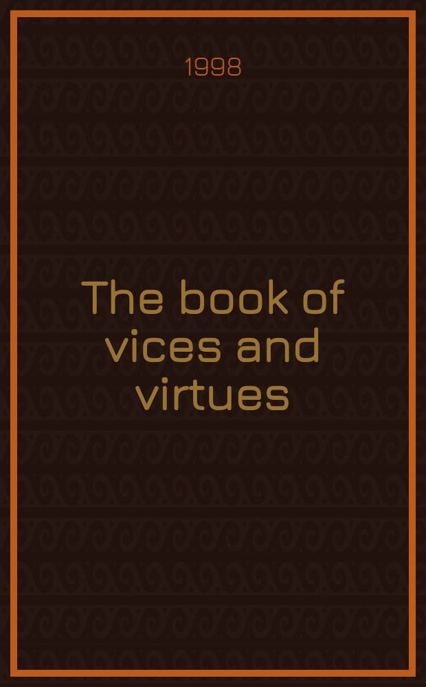 The book of vices and virtues : A fourteenth cent. Engl. transl. of the Somme le Roi of Lorens d'Orléans = Книга пороков и добродетелей.Английский перевод сочинения Лорана д'Орлеан "Сон короля"