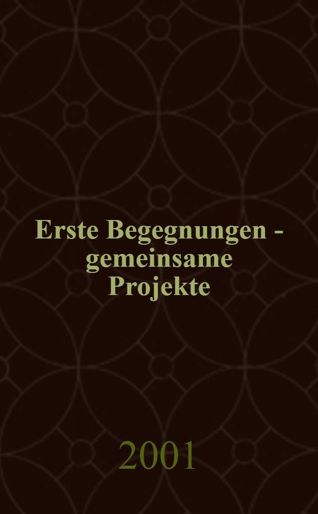Erste Begegnungen - gemeinsame Projekte : Klaus G. Saur zum 60. Geburtstag = Первые встречи-совместные проекты