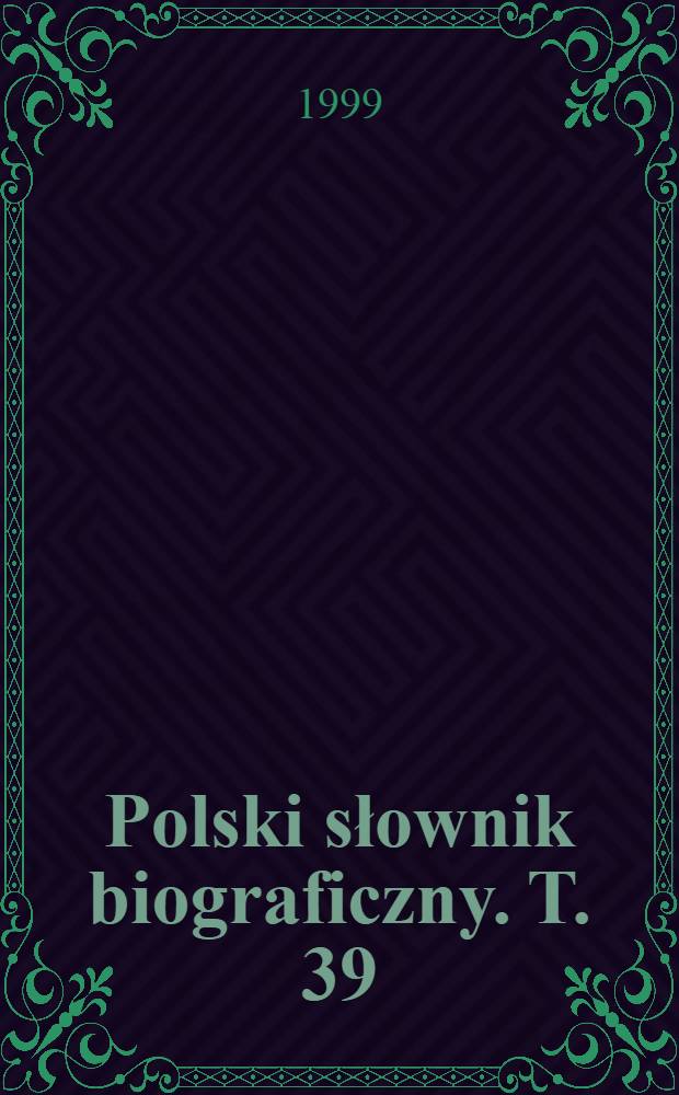 Polski słownik biograficzny. T. 39/2, z. 161 : Służewski Jan - Smolka Stanisław