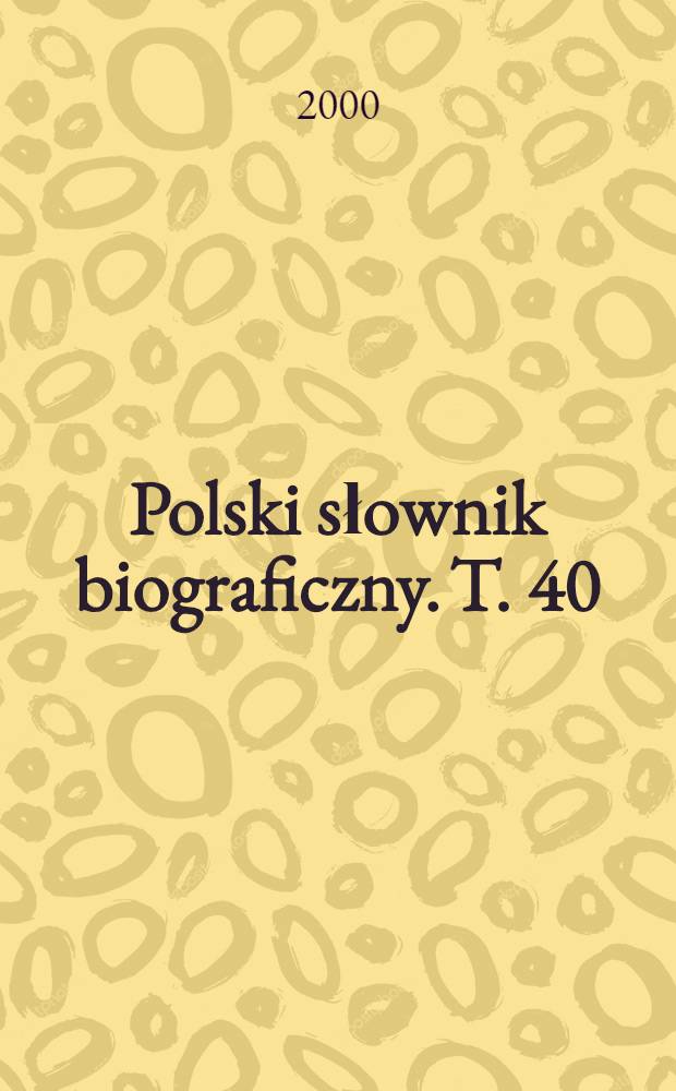 Polski słownik biograficzny. T. 40/1, z. 164 : Soczyński Karol - Sokołowski Marian