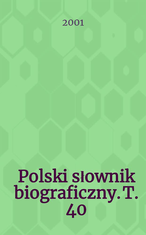Polski słownik biograficzny. T. 40/3, z. 166 : Sołłohub Józef - Songin Józef
