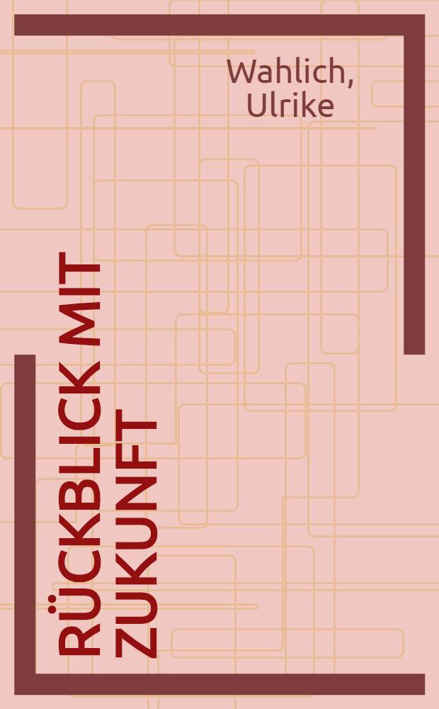 Rückblick mit Zukunft: 100 Jahre Zentral- und Landesbibliothek Berlin = Сто лет Центральной земельной библиотеки Берлина