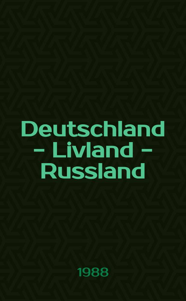 Deutschland - Livland - Russland : Ihre Beziehungen vom 15. bis 17. Jahrhundert : Beitr. aus dem Hist. Seminar der Univ. Hamburg = Германия - Лифляндия - Россия: Их территории в ХV - ХVII вв.: Доклады к историч. семинару