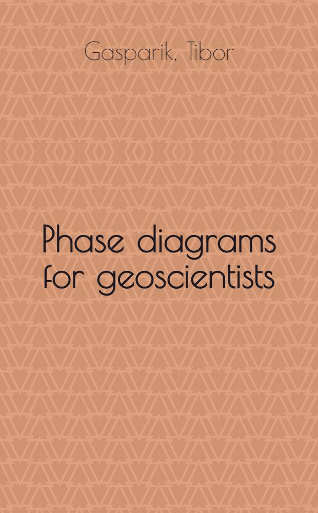 Phase diagrams for geoscientists : An atlas of the earth's interior