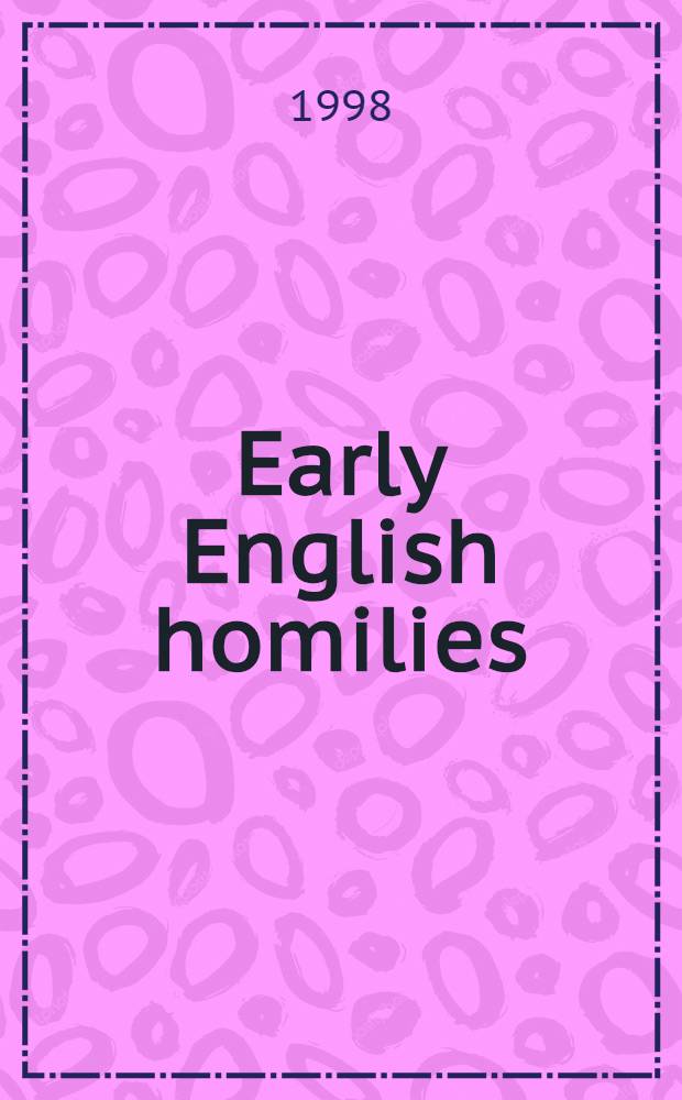 Early English homilies : From the 12th cent. MS. Vesp. D.XIV ed. by Rubie D-N. Warner = Ранние английские проповеди