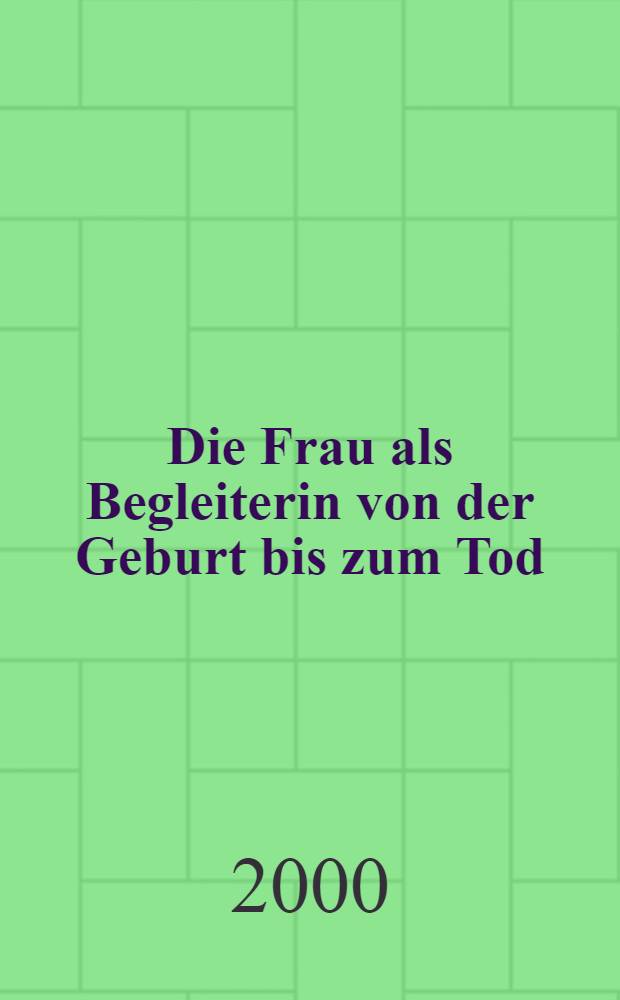 Die Frau als Begleiterin von der Geburt bis zum Tod = Женщина как спутница мужчины от рождения до смерти