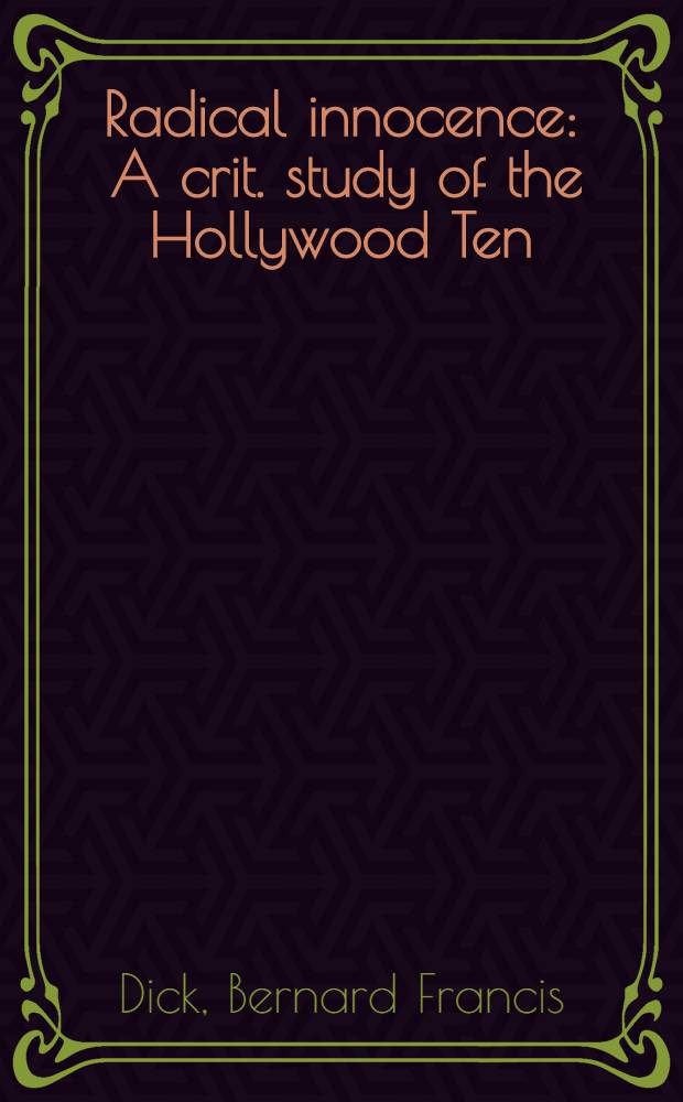 Radical innocence : A crit. study of the Hollywood Ten = Десять статей о Голливуде
