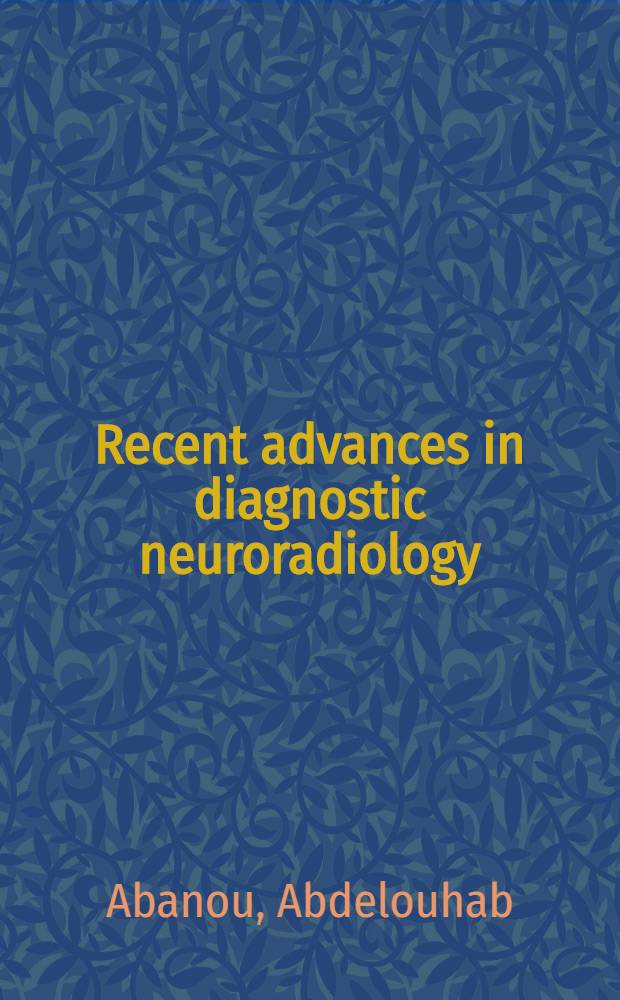 Recent advances in diagnostic neuroradiology = Новые успехи в диагностической нейрорадиологии