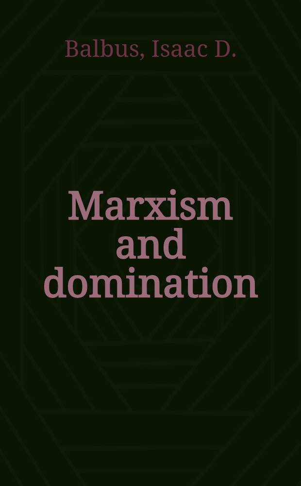 Marxism and domination : A neo-hegelian, feminist, psychoanalytic theory of sexual, polit., a. thenological liberation = Марксизм и господство
