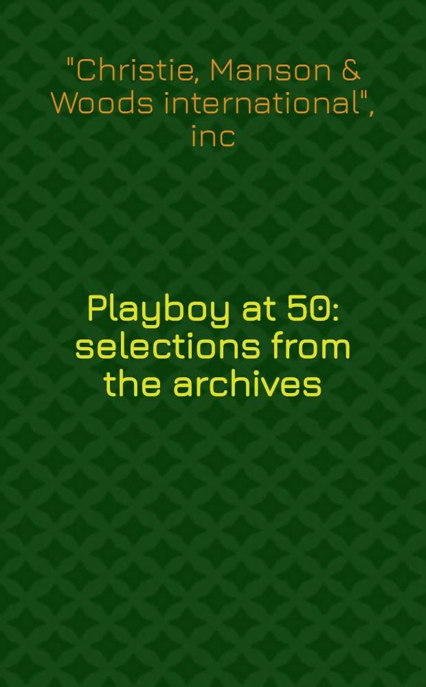 Playboy at 50: selections from the archives : A cat. of publ. auction, 17 Dec. 2003, New York = Плейбой 50 лет: избранное из архивов.