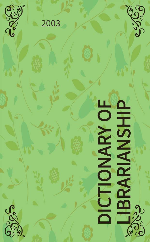 Dictionary of librarianship = Wörterbuch des Bibliothekswesens : Incl. a selection from the terminology of inform. science, bibliology, reprography, higher education, a. data processing : German-English, English-German = Словарь по библиотековедению