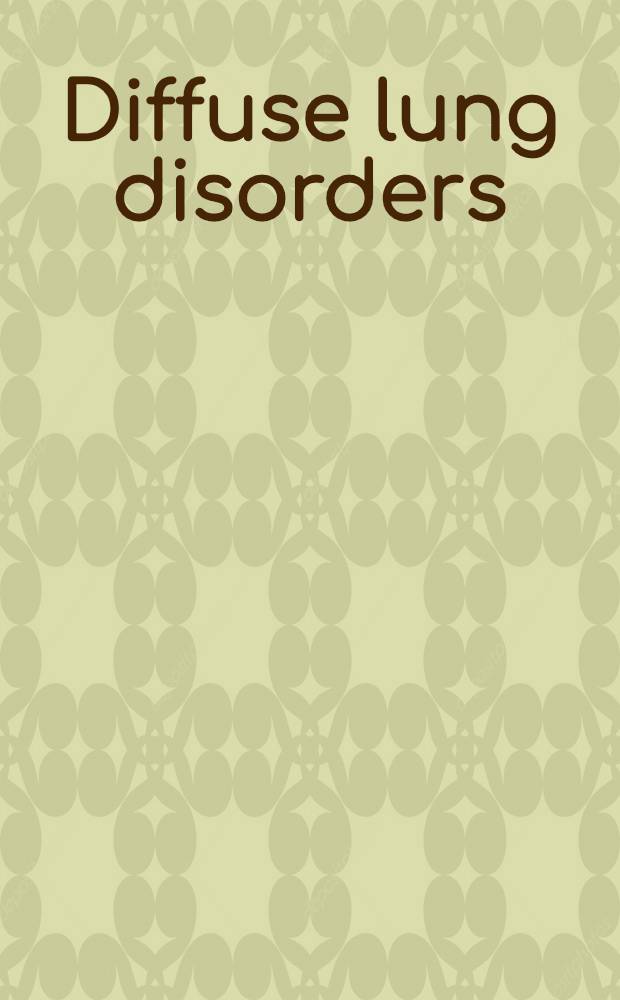 Diffuse lung disorders : A comprehensive clinical-radiological overview = Диффузные болезни легких. Обширный клинико-радиологический обзор