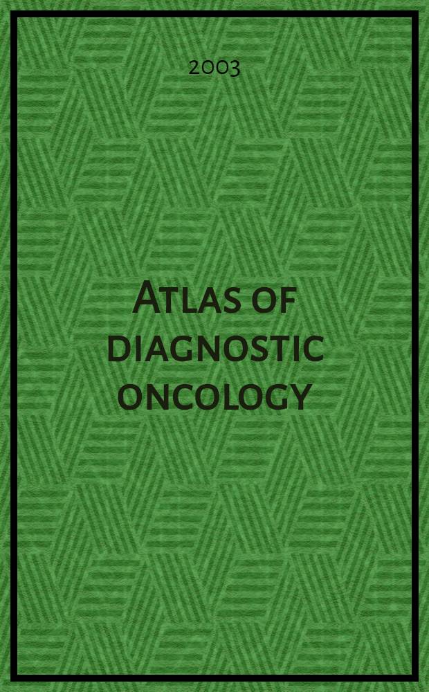 Atlas of diagnostic oncology = Атлас диагностической онкологии