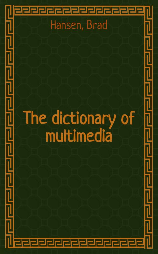 The dictionary of multimedia : Terms & acronyms