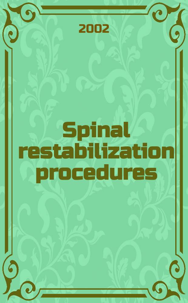 Spinal restabilization procedures : Diagnostic a. therapeutic aspects of intervertebral fusion cages, artificial discs a. mobile implants = Рестабилизационные приемы на позвоночнике